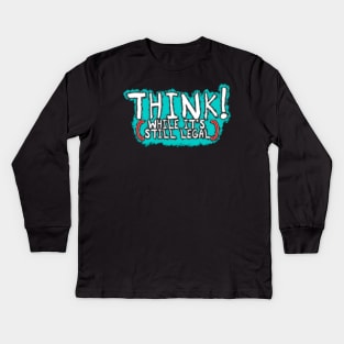 Think While It's Still Legal - Graffiti Style Kids Long Sleeve T-Shirt